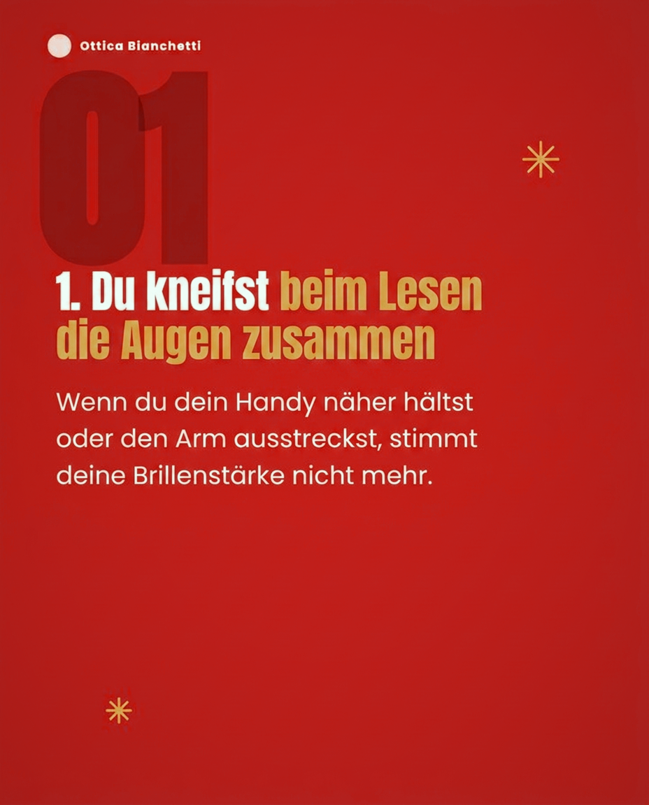 1. Du kneifst beim Lesen die Augen zusammen. Wenn du dein Handy näher hältst oder den Arm ausstreckst, stimmt deine Brillenstärke nicht mehr.