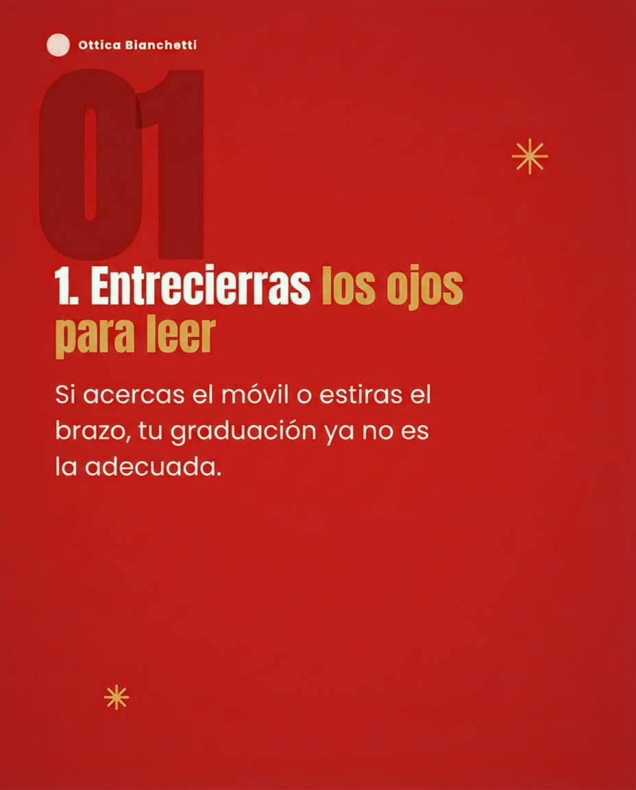 1. Entrecierras los ojos para leer. Si acercas el móvil o estiras el brazo, tu graduación ya no es la adecuada.
