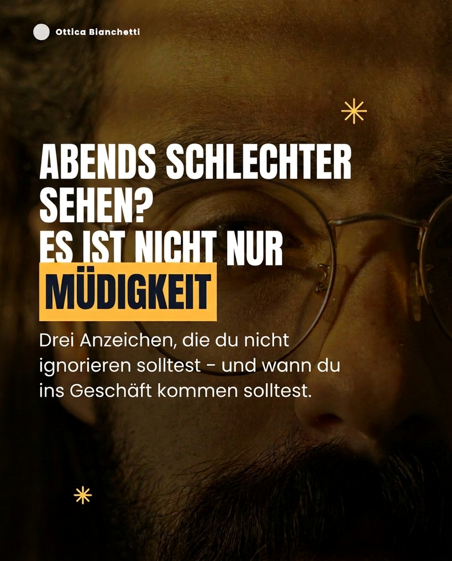 Abends schlechter sehen? Es ist nicht nur Müdigkeit. Drei Anzeichen, die du nicht ignorieren solltest – und wann du ins Geschäft kommen solltest.