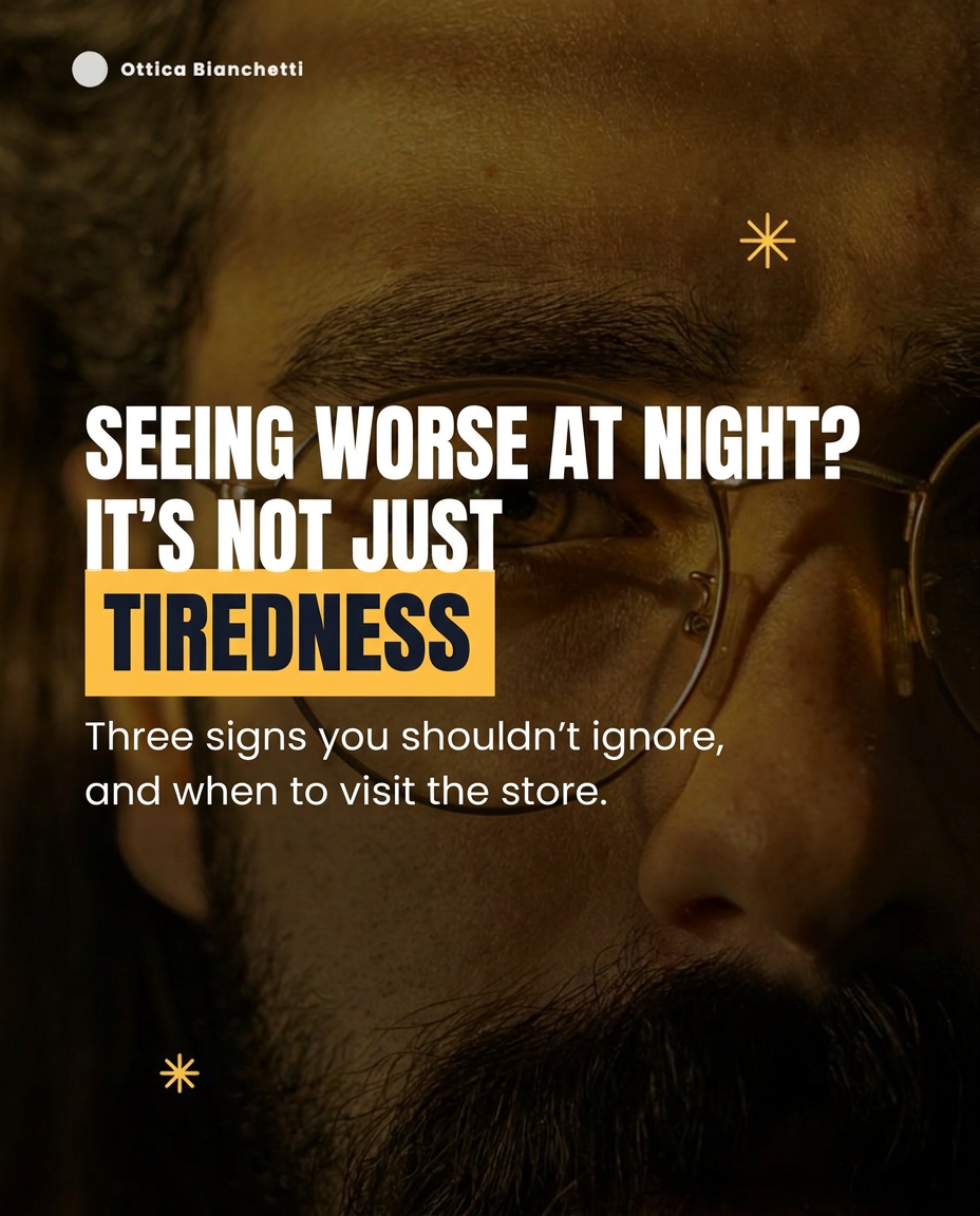 Seeing worse at night? It’s not just tiredness. Three signs you shouldn’t ignore, and when to visit the store.