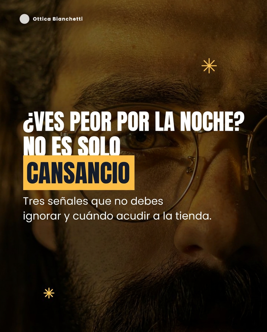 ¿Ves peor por la noche? No es solo cansancio. Tres señales que no debes ignorar y cuándo acudir a la tienda.